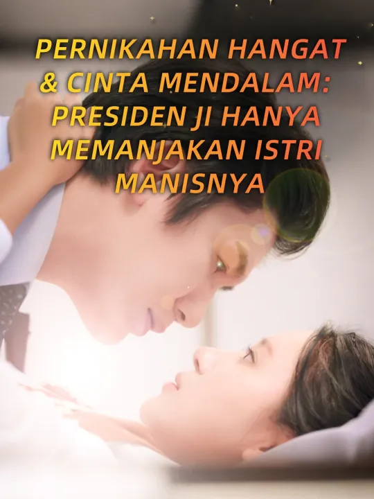 PERNIKAHAN HANGAT & CINTA MENDALAM: PRESIDEN JI HANYA MEMANJAKAN ISTRI MANISNYA